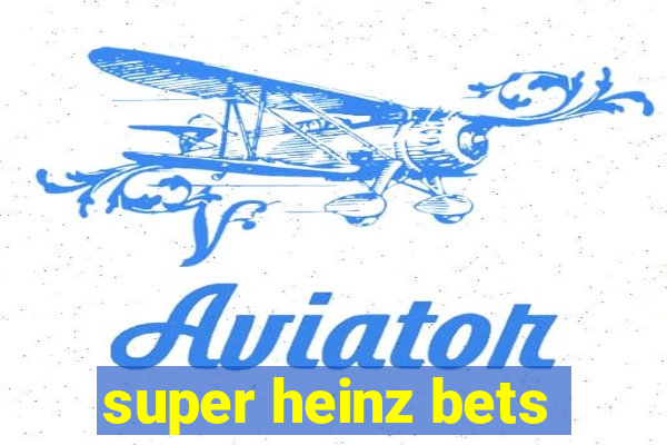 super heinz bets